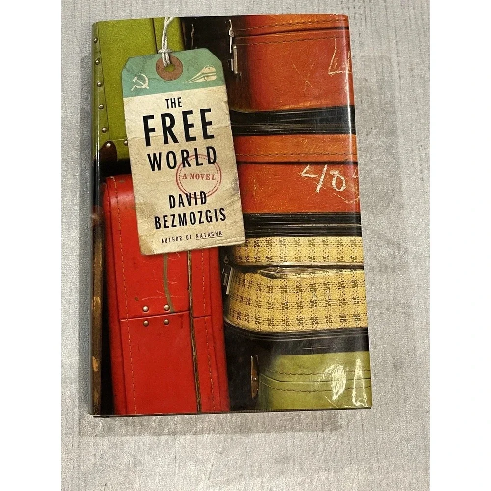 The Free World‎ A Novel by David Bezmozgis First Edition Hard Cover Dust J. 2011